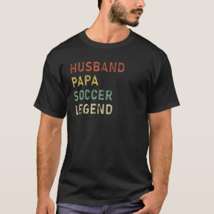 Mens Husband Papa Soccer Legend Soccer Sport Fathe T-Shirt