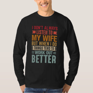 Mens Husband Spouse I Listen Wife Things Tend to W T-Shirt