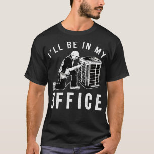 Mens HVAC Tech Apparel Ill Be In My Office Tee HVA
