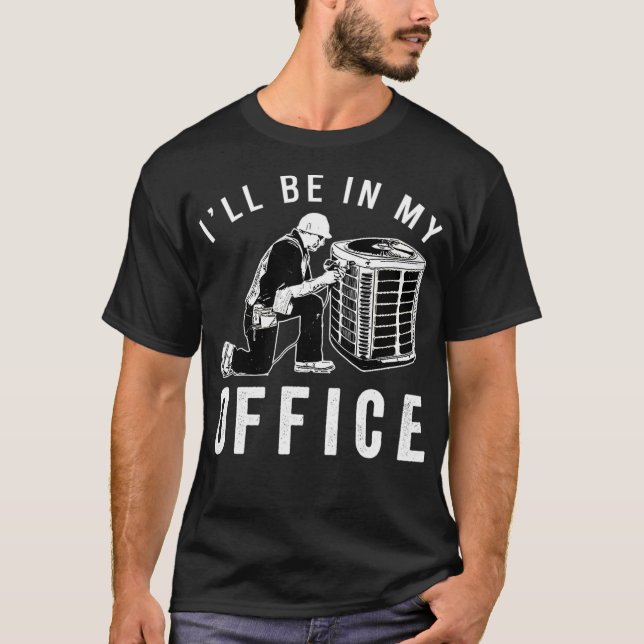 Mens HVAC Tech Apparel Ill Be In My Office Tee HVA (Front)