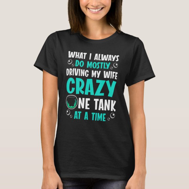 Mens I Always Do Mostly Driving My Wife Crazy One  T-Shirt (Front)