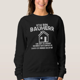 Mens I am a builder funny sayings for the builder Sweatshirt