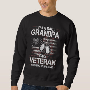 Mens I am a Dad Grandpa and a Veteran Nothing scar Sweatshirt