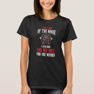 Mens I am a Man of the Norse I Fear Odin and My Wi T-Shirt