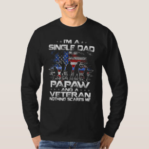 Mens I Am A Single Dad Papaw And Veteran Nothing S T-Shirt