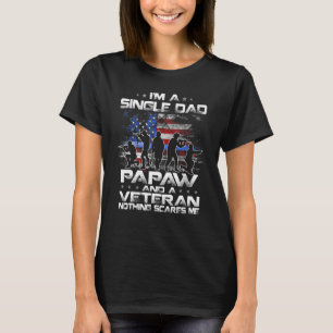 Mens I Am A Single Dad Papaw And Veteran Nothing S T-Shirt