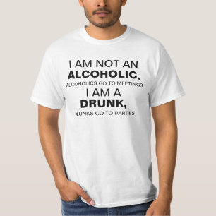Men's I am not an alcoholic, alcoholics go to meet T-Shirt