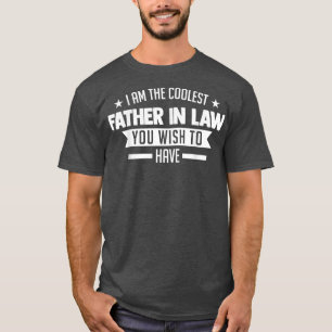 Mens I am the coolest father in law daughter in la T-Shirt