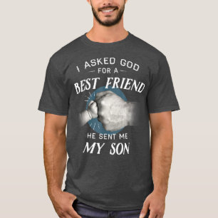 Mens I Asked God For a Best Friend, He Sent Me My T-Shirt
