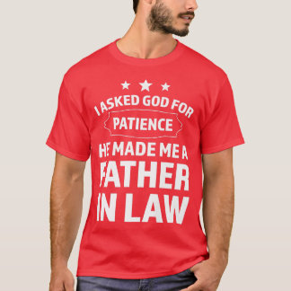 Mens I asked god patience father in law daughter i T-Shirt