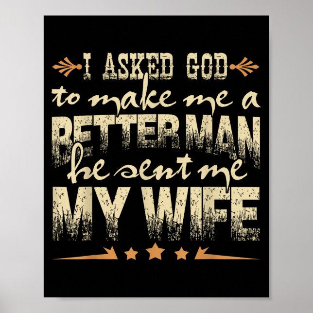 Mens I Asked God To Make Me A Better Man He Sent M Poster (Front)
