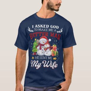 Mens I Asked God To Make Me A Better Man He Sent M T-Shirt