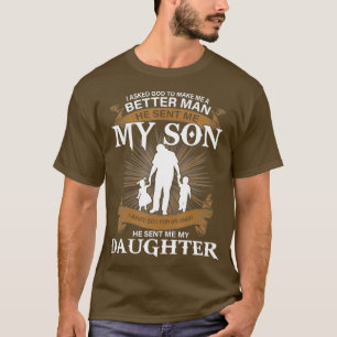 Mens I Asked God To Make Me A Better Man He Sent T-Shirt