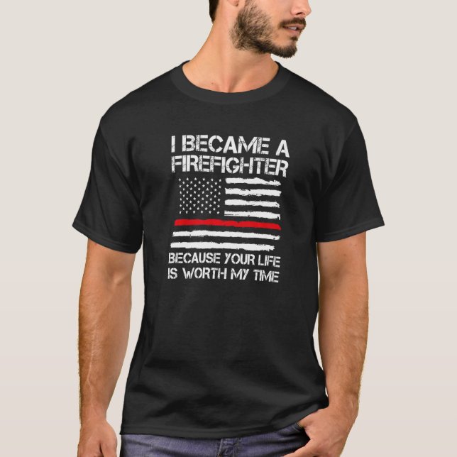 Mens I Became Firefighter Because Life Fire Firegh T-Shirt (Front)
