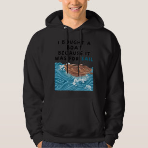 Mens I Bought A Boat Because It Was For Sail Pun Hoodie