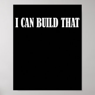 Mens I Can Build That T  Woodworking Carpenter Poster