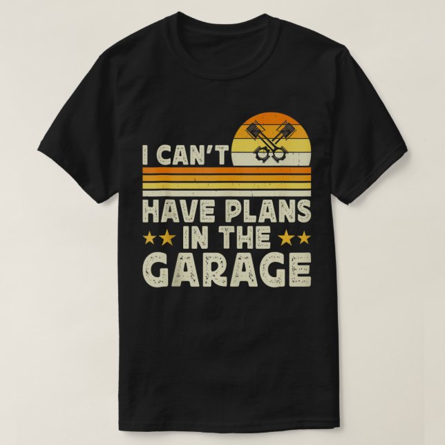Mens I Cant I Have Plans In The Garage Funny  Mech T-Shirt (Design Front)