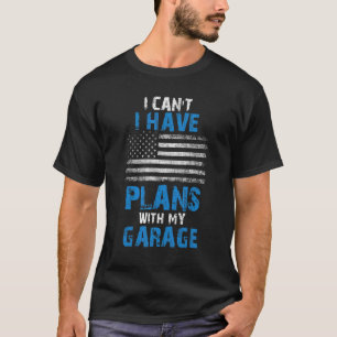 Mens I Can't I Have Plans With My Garage Mechanic T-Shirt