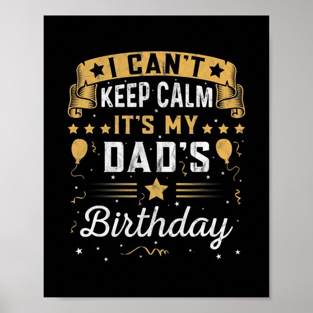 Mens I Can't Keep Calm It's My Dad's Birthday Dad Poster (Front)