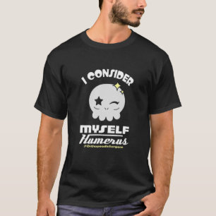 Mens I Consider Myself Humerus Orthopaedic Medical T-Shirt