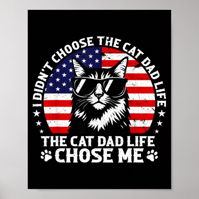 Mens I Didn't Choose The Cat Dad Life Chose Me  Poster (Front)