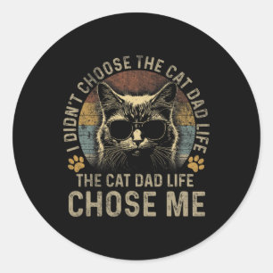 Mens I Didn't Choose The Cat Dad Life The Cat Dad Classic Round Sticker