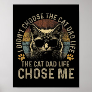 Mens I Didn't Choose The Cat Dad Life The Cat Dad Poster