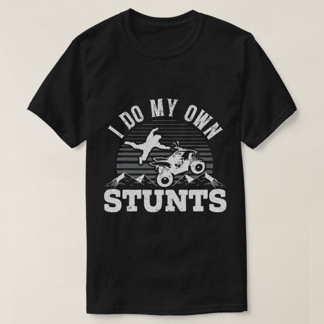 Mens I Do My Own Stunts ATV  T-Shirt (Design Front)