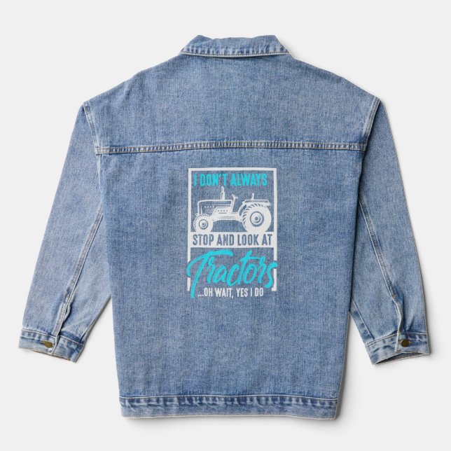 Mens I Dont Always Stop And Look At Tractors Farmi Denim Jacket (Back)