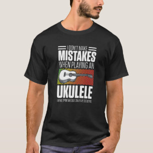 Mens I Dont Make Mistakes When Playing An Ukulele T-Shirt