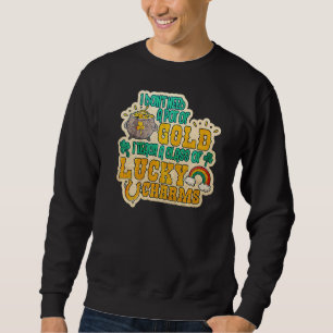 Mens I Dont Need A Pot Of Gold I Teach A Class Of Sweatshirt