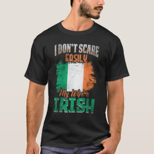 Mens I Dont Scare Easily My Wife Is Irish 1 T-Shirt
