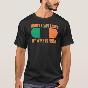 Mens I Dont Scare Easily My Wife Is Irish T-Shirt