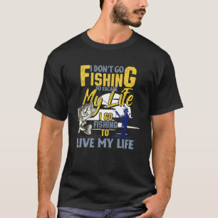 Mens I Go Fishing To Live My Life Quote Fishing Fi T-Shirt