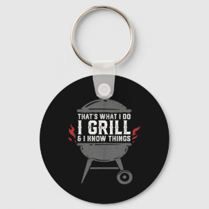 Mens I Grill And I Know Things Funny Bbq Grilling Key Ring