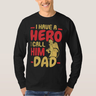Mens I Have A Hero I Call Him Dad Firefighter Fire T-Shirt