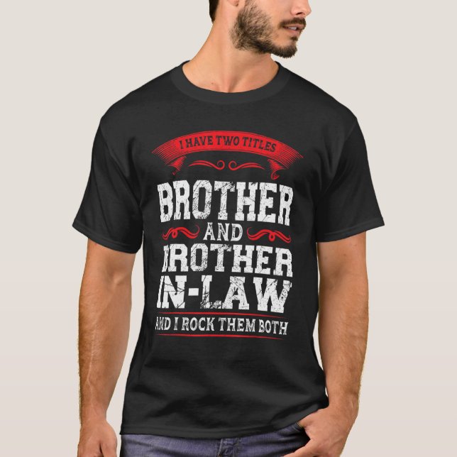 Mens I Have Brother And Brother In Law Sister In L T-Shirt (Front)