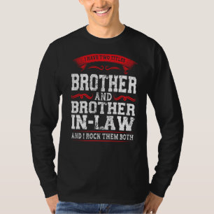 Mens I Have Brother And Brother In Law Sister In L T-Shirt