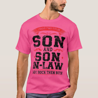 Mens I have son and son inlaw daughterinlaw  T-Shirt