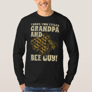 Mens I Have Two Title Grandpa And Bee Guy Beekeepe T-Shirt