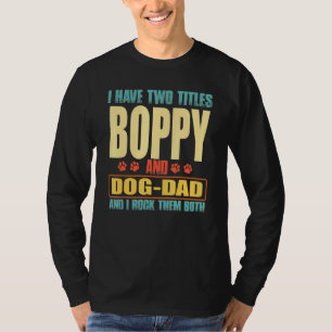 Mens I Have Two Titles Boppy And Dog-Dad Vinatge F T-Shirt