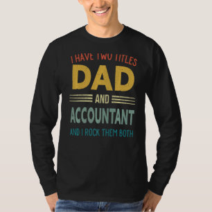 Mens I Have Two Titles Dad And Accountant Vintage  T-Shirt