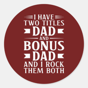Mens I Have Two Titles Dad and Bonus Dad Father's Classic Round Sticker