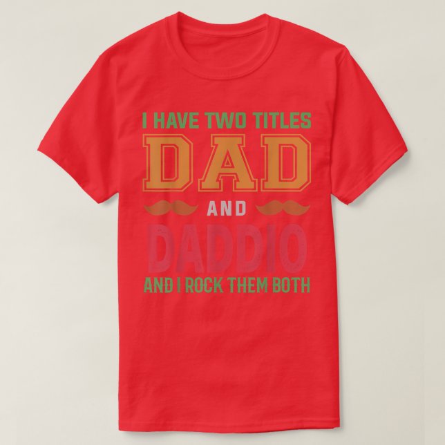 Mens I Have Two Titles Dad And Daddio Funny Grandp T-Shirt (Design Front)