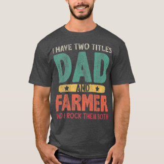 Mens I Have Two Titles Dad And Farmer Vintage Fat T-Shirt