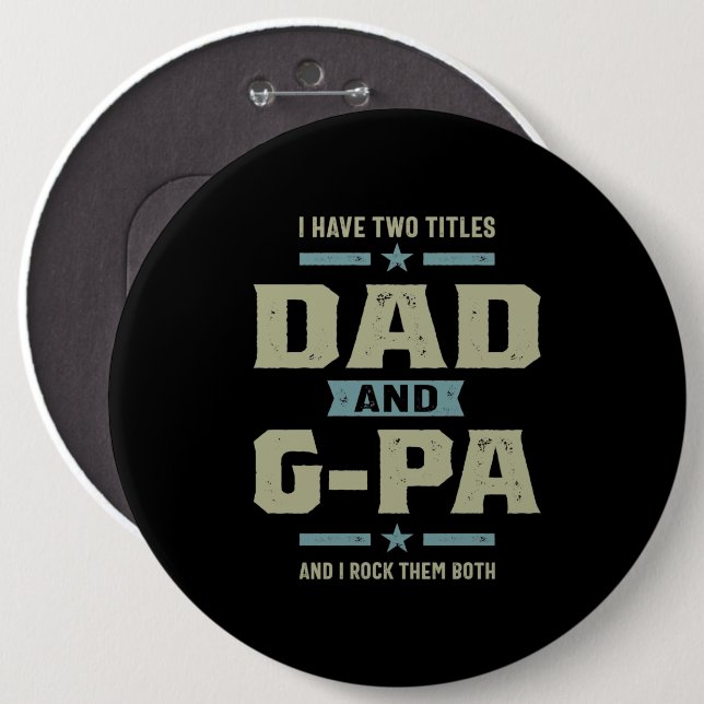 Mens I Have Two Titles Dad and G-Pa 6 Cm Round Badge (Front & Back)