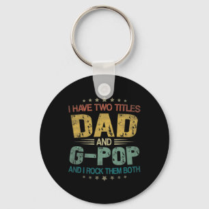 Mens I Have Two Titles Dad And G-pop Funny Fathers Key Ring