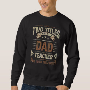 Mens I Have Two Titles Dad And Geometry Teacher Qu Sweatshirt