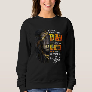 Mens I Have Two Titles Dad And Godfather Lion Fath Sweatshirt
