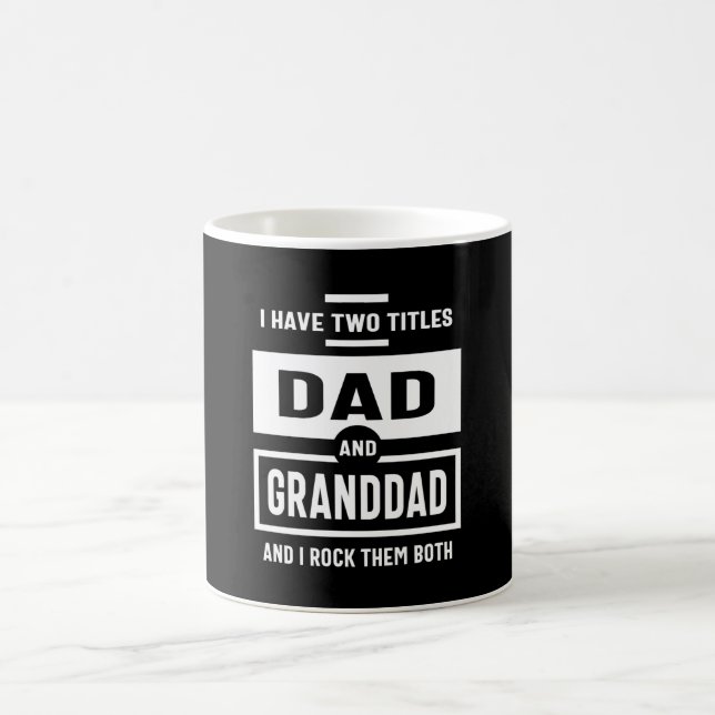 Mens I Have Two Titles Dad and Granddad Gift Coffee Mug (Center)
